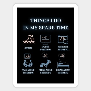 Things I do in my spare time - Funny Quotes Magnet